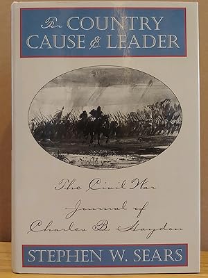 Bild des Verkufers fr For Country, Cause & Leader: The Civil War Journal of Charles B. Haydon zum Verkauf von H.S. Bailey