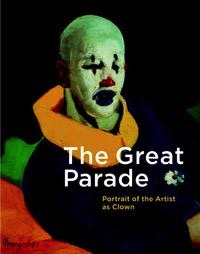 Imagen del vendedor de The Great Parade. Portrait of the Artist as Clown. a la venta por Librairie de l'Avenue - Henri  Veyrier