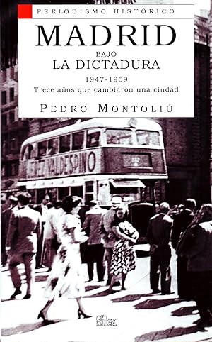 MADRID BAJO LA DICTADURA 1947-1895. TRECE AÑOS QUE CAMBIARON UNA CIUDAD.