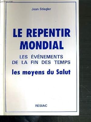 Immagine del venditore per LE REPENTIR MONDIAL - LES EVENEMENTS DE LA FIN DES TEMPS LES MOYENS DU SALUT - 3me EDITION venduto da Le-Livre