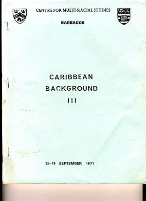 Seller image for Caribbean Background III: Centre for Multi-Racial Studies: Barbados: 12-18 September 1971 for sale by Cream Petal Goods