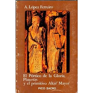 Seller image for El prtico de la Gloria, Plateras y el primitivo Altar Mayor de la Catedral de Santiago for sale by Librera Salamb