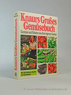 Knaurs grosses Gemüsebuch. Gemüse und Kräuter aus dem eigenen Garten.