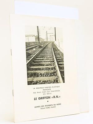 Le Griffon "R.N." La nouvelle fixation élastique française du rail sur les traverses en bois. [ O...