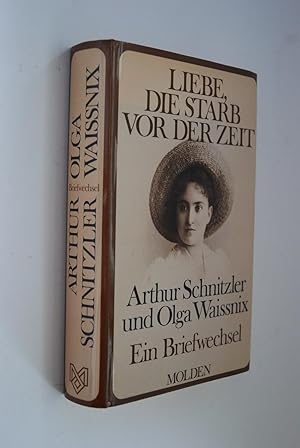 Bild des Verkufers fr Liebe, die starb vor der Zeit: ein Briefwechsel. Arthur Schnitzler; Olga Waissnix. Mit e. Vorw. von Hans Weigel. [Hrsg. von Therese Nickl u. Heinrich Schnitzler] zum Verkauf von Antiquariat Biebusch