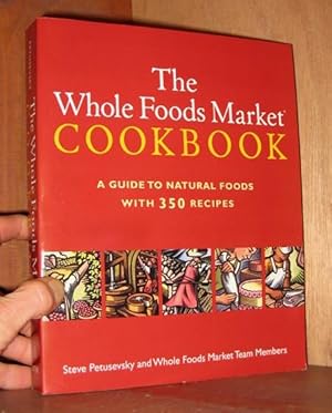 The Whole Foods Market Cookbook: A Guide to Natural Foods with 350 Recipes