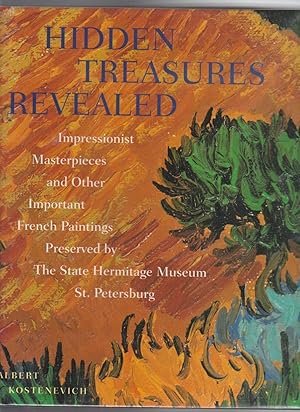 Bild des Verkufers fr HIDDEN TREASURES REVEALED. Impressionist Masterpieces and Other Important French Paintings Preserved by The State Heritage Museum, St Petersburg zum Verkauf von BOOK NOW