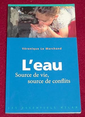Seller image for L'EAU - Source de vie, source de conflits for sale by LE BOUQUINISTE