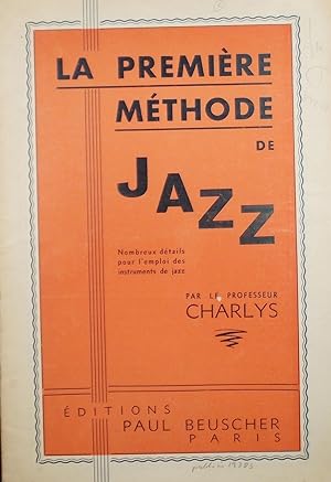 Seller image for Le Premiere Methode de Jazz (Nombreux details pour l'emploi des instruments de jazz) for sale by Austin Sherlaw-Johnson, Secondhand Music