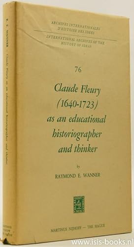 Seller image for Claude Fleury (1640-1723) as an educational historiographer and thinker. With an introduction by W.W. Brickman. for sale by Antiquariaat Isis