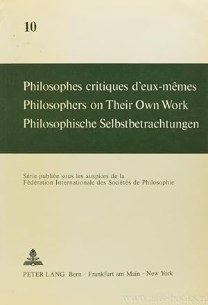 Seller image for Philosophes critiques d'eux-mmes. Philosophers on their own work. Philosophische Selbstbetrachtungen. for sale by Antiquariaat Isis
