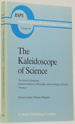 Seller image for The kaleidoscope of science. The Israel colloquium: studies in history, philosophy, and sociology of science. Vol. 1. for sale by Antiquariaat Isis