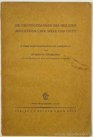 Bild des Verkufers fr Die Grundgedanken des heiligen Augustinus ber Seele und Gott in ihrer Gegenwartsbedeutung. zum Verkauf von Antiquariaat Isis