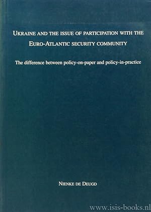 Bild des Verkufers fr Ukraine and the issue of participation with the Euro-Atlantic security community. The difference between policy-on-paper and policy-in-practice. zum Verkauf von Antiquariaat Isis