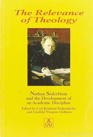 Bild des Verkufers fr The relevance of theology. Nathan Sderblom and the development of an academic discipline. Proceedings from a conference held in Uppsala, april 14-16 2002. zum Verkauf von Antiquariaat Isis