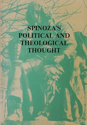 Bild des Verkufers fr Spinoza's political and theological thought. International symposium under the auspices of the Royal Netherlands Academy of Arts and Sciences commemmorating the 350th anniversary of the birth of Spinoza Amsterdam 24-27 november 1982. zum Verkauf von Antiquariaat Isis