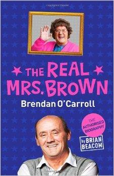 Seller image for The Real Mrs. Brown: The Authorised Biography of Brendan O'Carroll for sale by Alpha 2 Omega Books BA