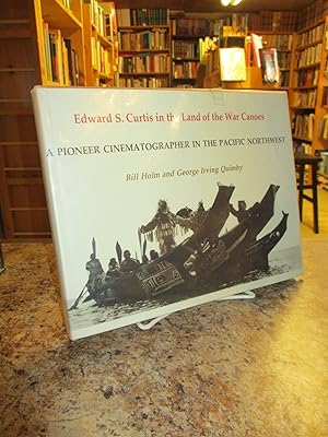 Seller image for Edward S. Curtis in the Land of the War Canoes: A Pioneer Cinematographer in the Pacific Northwest for sale by The Merrickville Book Emporium