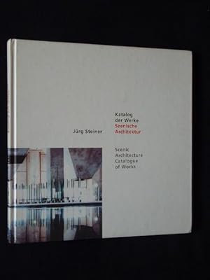 Jürg Steiner: Szenische Architektur, Katalog der Werke. Scenic Architecture, Catalogue of Works