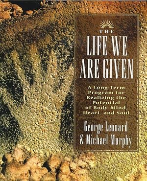 Immagine del venditore per THE LIFE WE ARE GIVEN: A Long Term Program for Realizing the Potential of Body, Minda, Heart and Soul venduto da By The Way Books