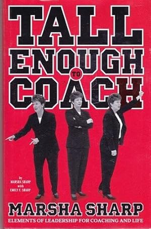 Tall Enough to Coach: Elements of Leadership for Coaching and Life