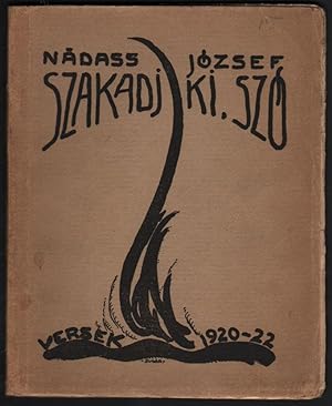 Szakadj ki, szó! Versek 1920-22. [Word, Tear Out! Poems 1920-22.]