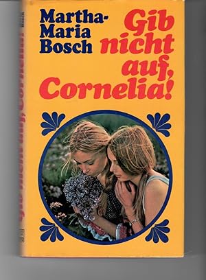 Gib nicht auf, Cornelia