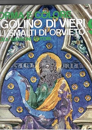 Forma E Colore.Nr. 9. I Grandi Cicli Dell Arte. Ugolino di Vieri: Gli Smalti Di Orvieto di Paolo ...