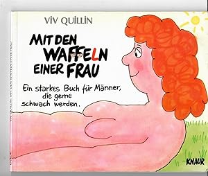 Mit den Waffeln einer Frau. Ein starkes Buch für Männer, die gerne schwach werden