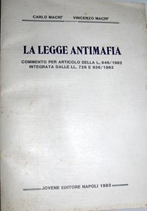 LA LEGGE ANTIMAFIA. COMMENTO PER ARTICOLO DELLA L. 646/1982 INTEGRATA DALLE LL. 726 E 936/1982