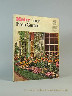 Bild des Verkufers fr Mehr ber Ihren Garten. zum Verkauf von Bibliotheca Botanica