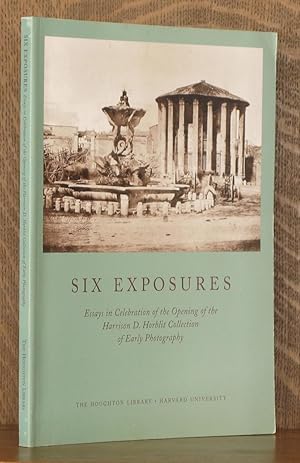 Bild des Verkufers fr SIX EXPOSURES, ESSAYS IN CELEBRATION OF THE OPENING OF THE HARRISON D. HORBLIT COLLECTION OF EARLY PHOTOGRAPHY zum Verkauf von Andre Strong Bookseller