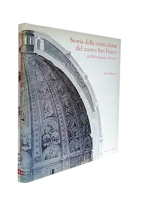 Bild des Verkufers fr Storia della costruzione del nuovo San Pietro da Michelangelo a Bernini. zum Verkauf von erlesenes  Antiquariat & Buchhandlung