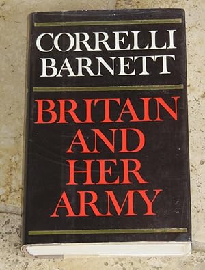 Seller image for Britain and Her Army 1509-1970 - A Military, Political and Social Survey for sale by Makovski Books