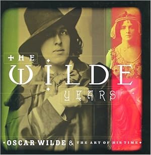 Bild des Verkufers fr The Wilde Years: Oscar Wilde and His Times zum Verkauf von Modernes Antiquariat an der Kyll
