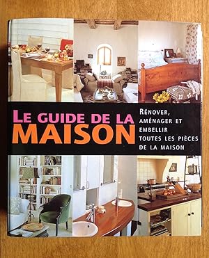 Image du vendeur pour Le guide de la maison. Rnover, amnager et embellir toutes les pices de la maison mis en vente par Les bouquins d'Alain