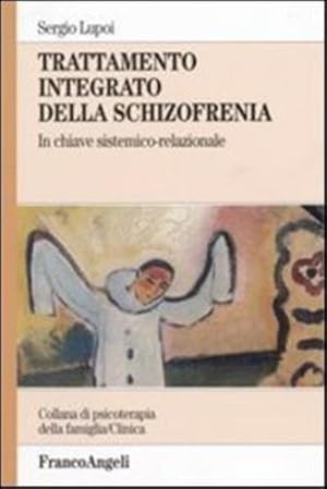 TRATTAMENTO INTEGRATO DELLA SCHIZOFRENIA. IN CHIAVE SISTEMICO-RELAZIONALE