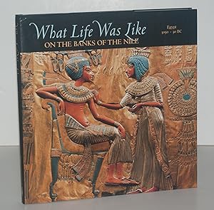 What Life Was Like On the Banks Of the Nile: Egypt 3050 -30 BC