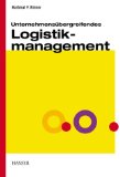 Unternehmensübergreifendes Logistikmanagement. von, Reihe Organisationsmanagement und Fertigungsa...