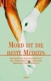 Image du vendeur pour Mord ist die beste Medizin : Mrderisches aus dem Gesundheitswesen. Monika Buttler und Alexandra Guggenheim (Hg.). Anke Cibach ., Scherz ; 1981 mis en vente par Antiquariat Johannes Hauschild