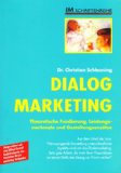 Dialogmarketing : theoretische Fundierung, Leistungsmerkmale und Gestaltungsansätze. IM-Schriften...