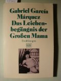 Das Leichenbegängnis der grossen Mama : Erzählungen. Gabriel Garcia Marquez. Aus d. kolumbian. Sp...