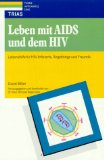 Bild des Verkufers fr Leben mit AIDS und dem HIV : Lebenshilfe fr HIV-Infizierte, Angehrige und Freunde. David Miller. bers. aus dem Engl. von Ursula Nicholls. Hrsg. und bearb. von Michael Begemann zum Verkauf von Antiquariat Johannes Hauschild