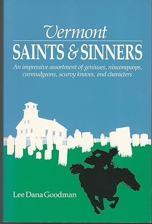 Seller image for Vermont Saints and Sinners: An Impressive Assortment of Geniuses, Curmudgeons, Scurvy Knaves and Characters for sale by Dorley House Books, Inc.
