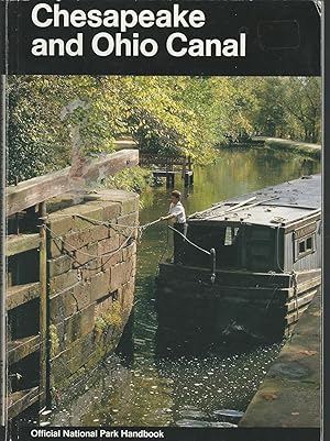 Image du vendeur pour Chesapeake and Ohio Canal: A Guide to Chesapeake and Ohio Canal National Historical Park, Maryland, District of Columbia, and West Virginia (National Park Service Handbook Series) mis en vente par Dorley House Books, Inc.