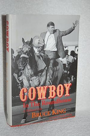 Seller image for Cowboy In The Roundhouse; A Political Life for sale by Books by White/Walnut Valley Books