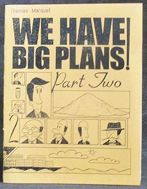 Image du vendeur pour We Have Big Plans : Part Two (Finally) mis en vente par Exquisite Corpse Booksellers