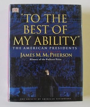 To The Best Of My Ability The American Presidents By Mcpherson James M Fine Hardcover 00 1st Edition Friends Of Plymc