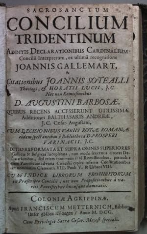 Imagen del vendedor de Sacrosanctum Concilium Tridentinum additis declarationibus cardinalium concilii interpretum, ex ultima recognitione J. Gallemart, et citationibus J. Sotealli nec non remissionibus D. Augustini Barbosae cum decisionibus variis rotae Romanae eodem spectantibus, e bibliotheca D. Prosperi Farinacii. a la venta por books4less (Versandantiquariat Petra Gros GmbH & Co. KG)