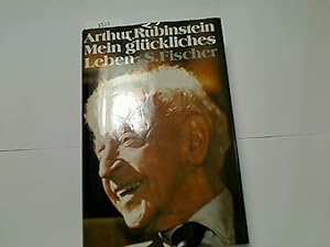Seller image for Mein glckliches Leben. Arthur Rubinstein. [bers. aus d. Engl. von Gnther Danehl] for sale by Antiquariat im Kaiserviertel | Wimbauer Buchversand